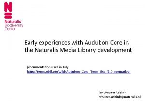 Early experiences with Audubon Core in the Naturalis