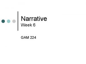 Narrative Week 6 GAM 224 Outline Midterm Papers