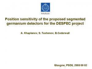 Position sensitivity of the proposed segmented germanium detectors