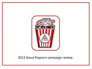 2013 Scout Popcorn campaign review 2013 Sale Review