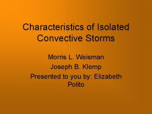Characteristics of Isolated Convective Storms Morris L Weisman