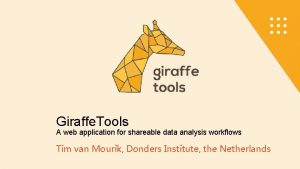 Giraffe tools