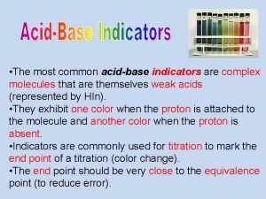 Indicators are complex molecules that themselves are