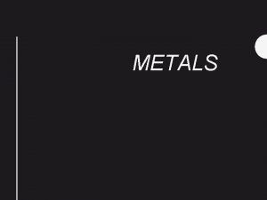 List five metals