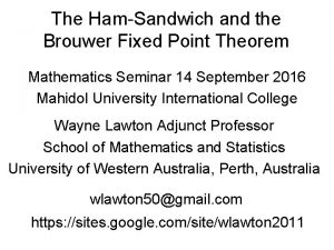 The HamSandwich and the Brouwer Fixed Point Theorem