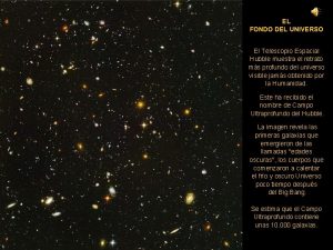 EL FONDO DEL UNIVERSO El Telescopio Espacial Hubble