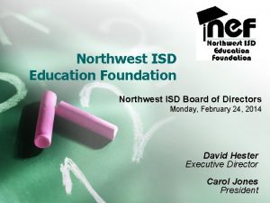 Northwest ISD Education Foundation Northwest ISD Board of