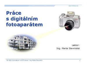 Prce s digitlnm fotoapartem Lektor Ing Marta Slawinsk