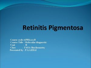 Retinitis Pigmentosa Course code 16 PBI 2202 B