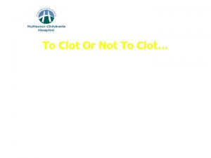 To Clot Or Not To Clot Emergency Care