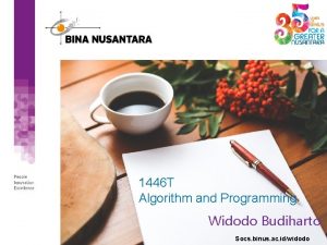 1446 T Algorithm and Programming Widodo Budiharto Socs