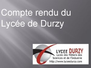 Compte rendu du Lyce de Durzy I Prsentation