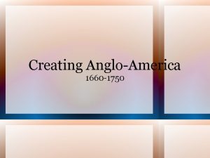 Creating AngloAmerica 1660 1750 Lecture Preview Global Competition