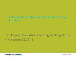 Culturally Responsive Teaching and the Summer Institute Culturally