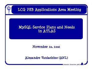 LCG PEB Applications Area Meeting My SQL Service