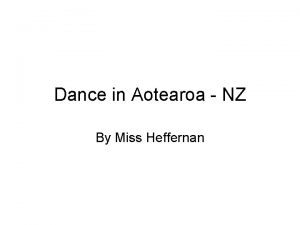 Dance in Aotearoa NZ By Miss Heffernan Research