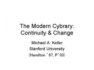 The Modern Cybrary Continuity Change Michael A Keller