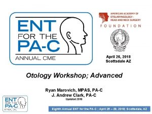 April 26 2018 Scottsdale AZ Otology Workshop Advanced