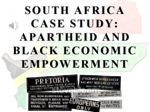 SOUTH AFRICA CASE STUDY APARTHEID AND BLACK ECONOMIC