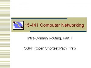 15 441 Computer Networking IntraDomain Routing Part II