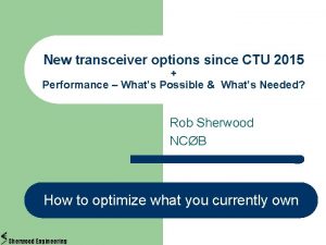 New transceiver options since CTU 2015 Performance Whats