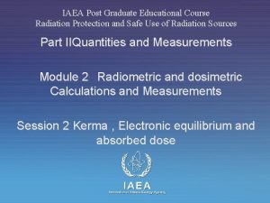 IAEA Post Graduate Educational Course Radiation Protection and