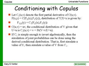 Univariate Functions Copulas Conditioning with Copulas n Let