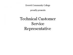 Everett Community College proudly presents Technical Customer Service