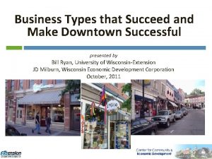 Business Types that Succeed and Make Downtown Successful