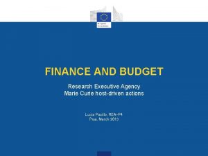 FINANCE AND BUDGET Research Executive Agency Marie Curie