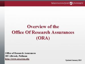 Overview of the Office Of Research Assurances ORA