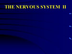 THE NERVOUS SYSTEM II I Myelination and action