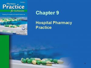 Chapter 9 Hospital Pharmacy Practice Paradigm Publishing Inc