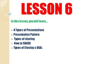 LESSON 6 In this lesson you will learn