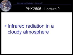 Atmospheric Radiation Lecture 9 PHY 2505 Lecture 9