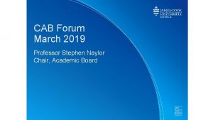 CAB Forum March 2019 Professor Stephen Naylor Chair