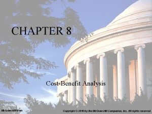CHAPTER 8 CostBenefit Analysis Mc GrawHillIrwin Copyright 2010