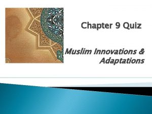 Muslim innovations and adaptations answers