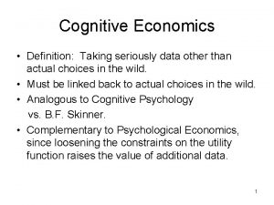 Cognitive Economics Definition Taking seriously data other than