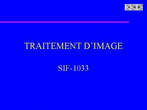 TRAITEMENT DIMAGE SIF1033 Corrections gomtriques et calibration de