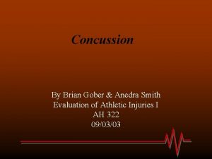 Concussion By Brian Gober Anedra Smith Evaluation of