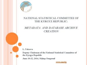 NATIONAL STATISTICAL COMMITTEE OF THE KYRGYZ REPUBLIC METADATA