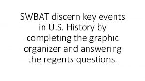 SWBAT discern key events in U S History