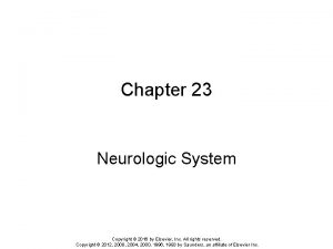 Chapter 23 Neurologic System Copyright 2016 by Elsevier