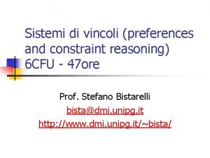 Sistemi di vincoli preferences and constraint reasoning 6