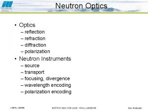 Neutron Optics Optics reflection refraction diffraction polarization Neutron