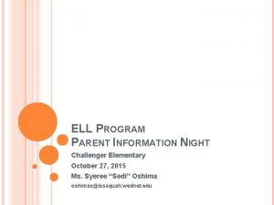 ELL PROGRAM PARENT INFORMATION NIGHT Challenger Elementary October