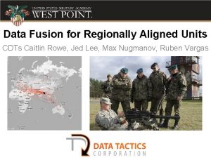 Data Fusion for Regionally Aligned Units CDTs Caitlin