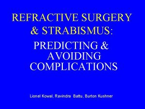 REFRACTIVE SURGERY STRABISMUS PREDICTING AVOIDING COMPLICATIONS Lionel Kowal