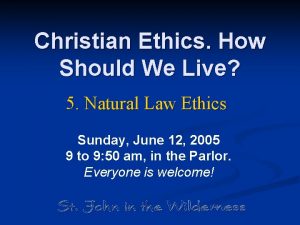 Christian Ethics How Should We Live 5 Natural